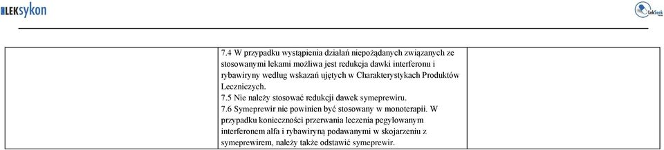 5 Nie należy stosować redukcji dawek symeprewiru. 7.6 Symeprewir nie powinien być stosowany w monoterapii.