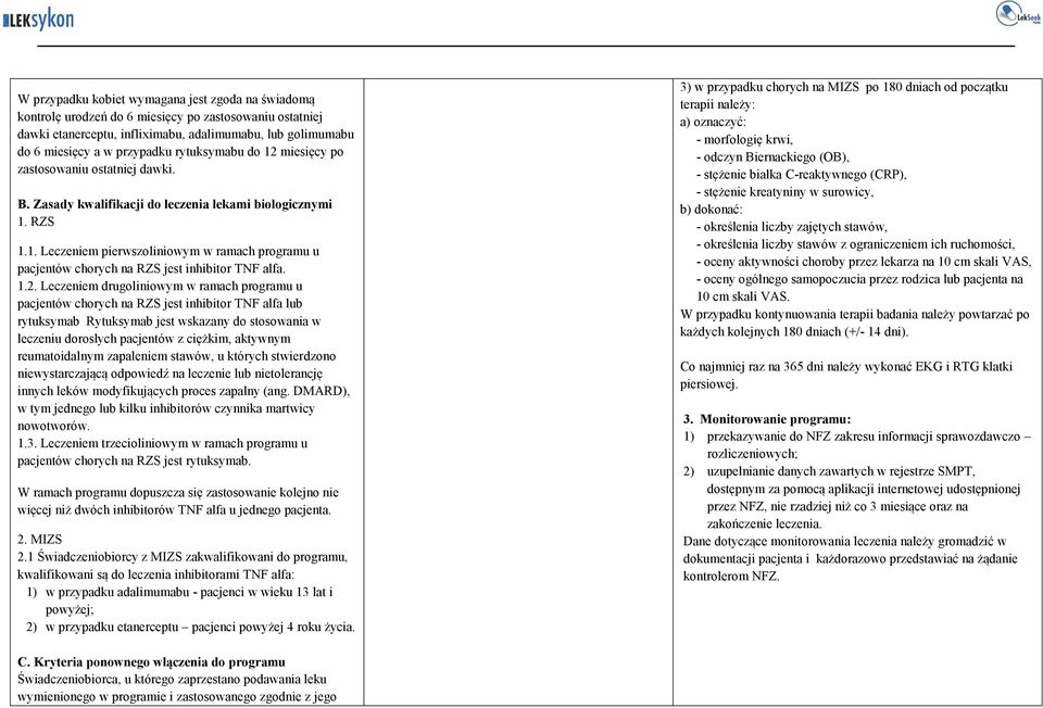 1.2. Leczeniem drugoliniowym w ramach programu u pacjentów chorych na RZS jest inhibitor TNF alfa lub rytuksymab Rytuksymab jest wskazany do stosowania w leczeniu dorosłych pacjentów z ciężkim,