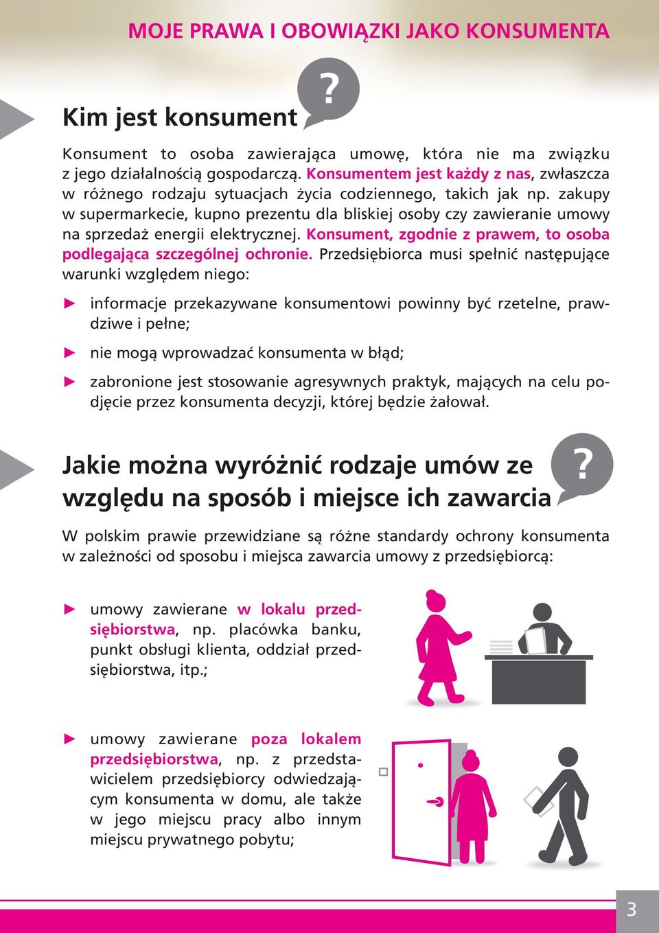 zakupy w supermarkecie, kupno prezentu dla bliskiej osoby czy zawieranie umowy na sprzedaż energii elektrycznej. Konsument, zgodnie z prawem, to osoba podlegająca szczególnej ochronie.