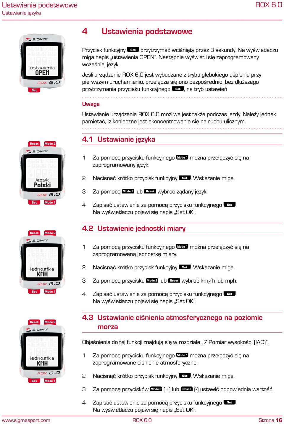 Jeśli urządzenie jest wybudzane z trybu głębokiego uśpienia przy pierwszym uruchamianiu, przełącza się ono bezpośrednio, bez dłuższego przytrzymania przycisku funkcyjnego, na tryb ustawień Uwaga