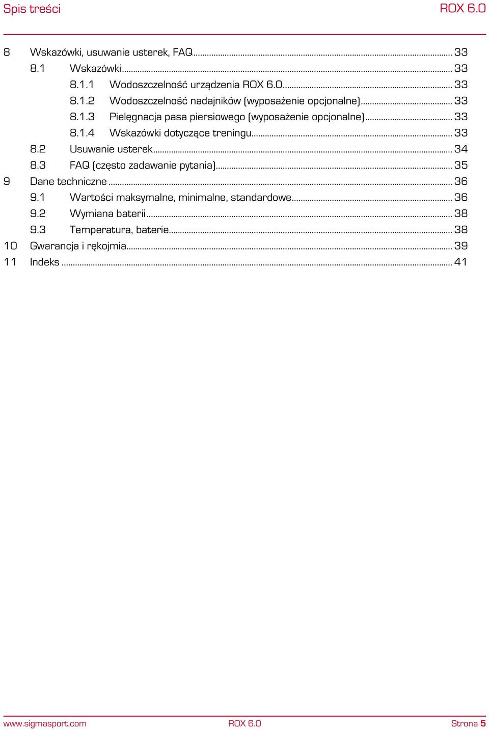 3 FAQ (często zadawanie pytania)... 35 9 Dane techniczne... 36 9.1 Wartości maksymalne, minimalne, standardowe... 36 9.2 Wymiana baterii.