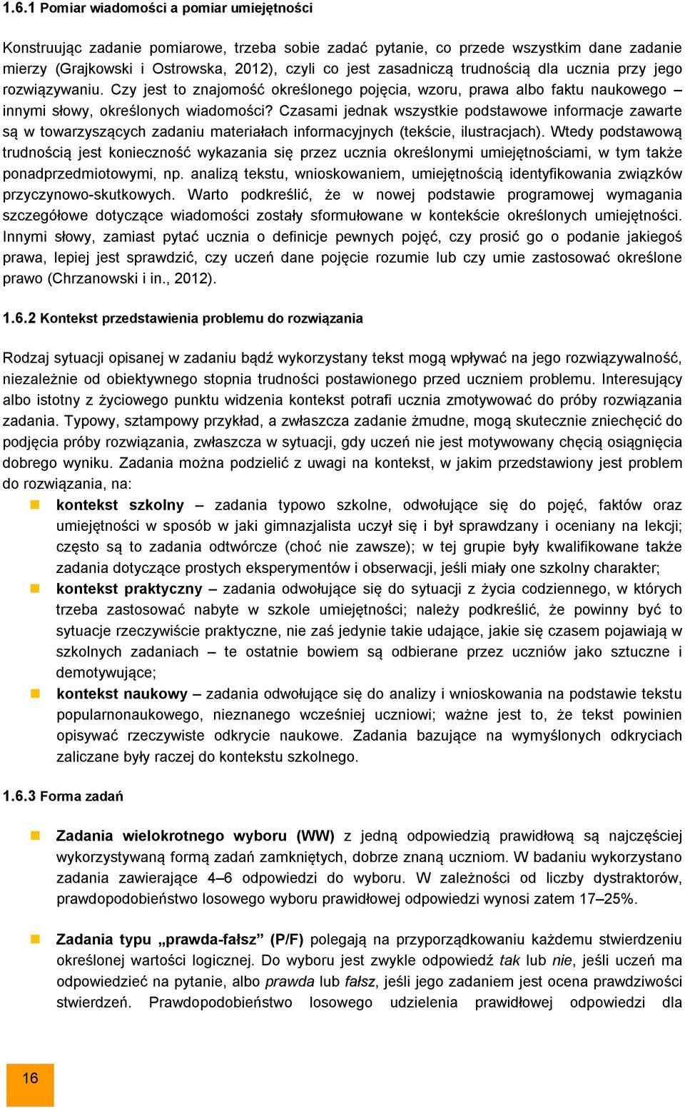 Czasami jednak wszystkie podstawowe informacje zawarte są w towarzyszących zadaniu materiałach informacyjnych (tekście, ilustracjach).