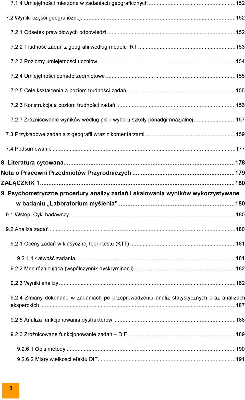 2.7 Zróżnicowanie wyników według płci i wyboru szkoły ponadgimnazjalnej... 157 7.3 Przykładowe zadania z geografii wraz z komentarzami... 159 7.4 Podsumowanie... 177 8. Literatura cytowana.