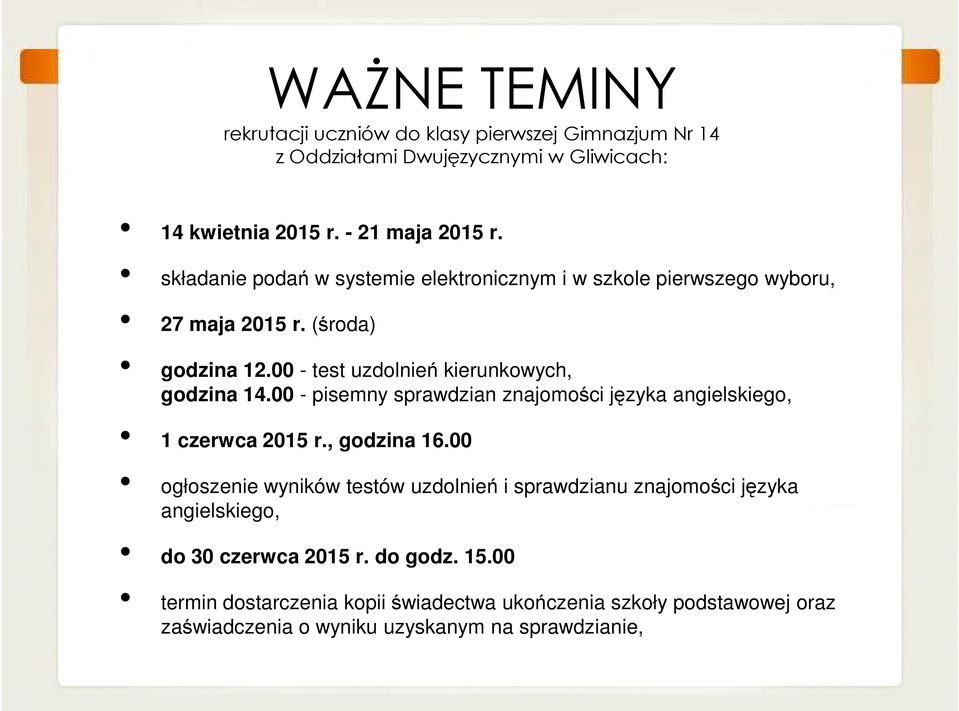 00 - test uzdolnień kierunkowych, godzina 14.00 - pisemny sprawdzian znajomości języka angielskiego, 1 czerwca 2015 r., godzina 16.