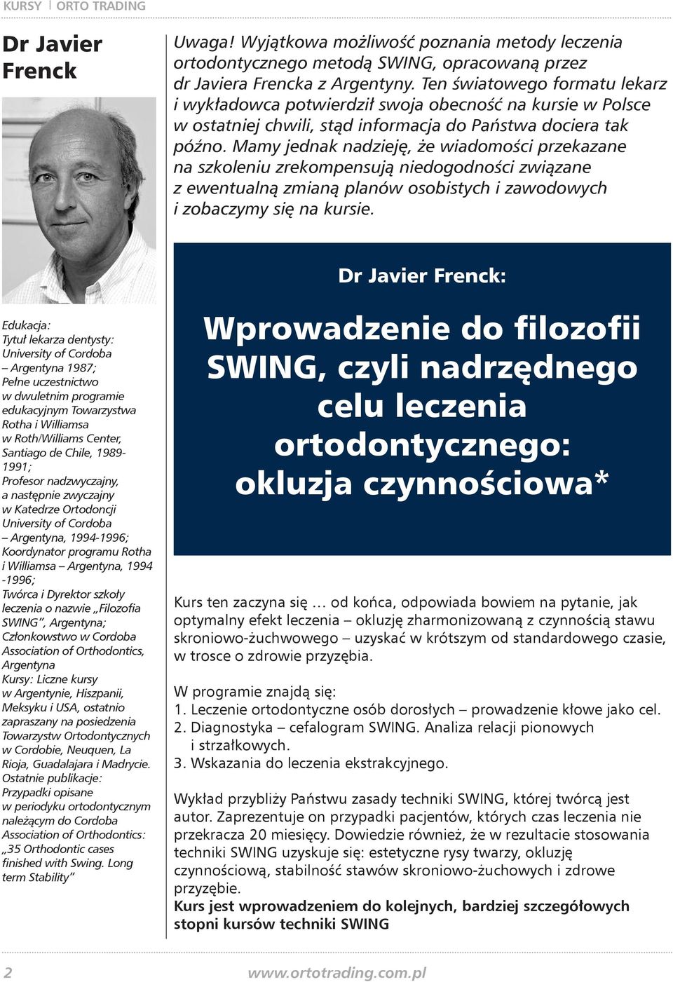 Mamy jednak nadzieję, że wiadomości przekazane na szkoleniu zrekompensują niedogodności związane z ewentualną zmianą planów osobistych i zawodowych i zobaczymy się na kursie.