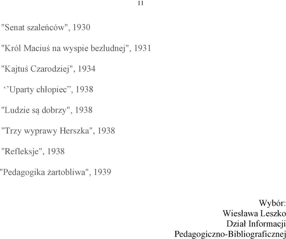 1938 "Trzy wyprawy Herszka", 1938 "Refleksje", 1938 "Pedagogika
