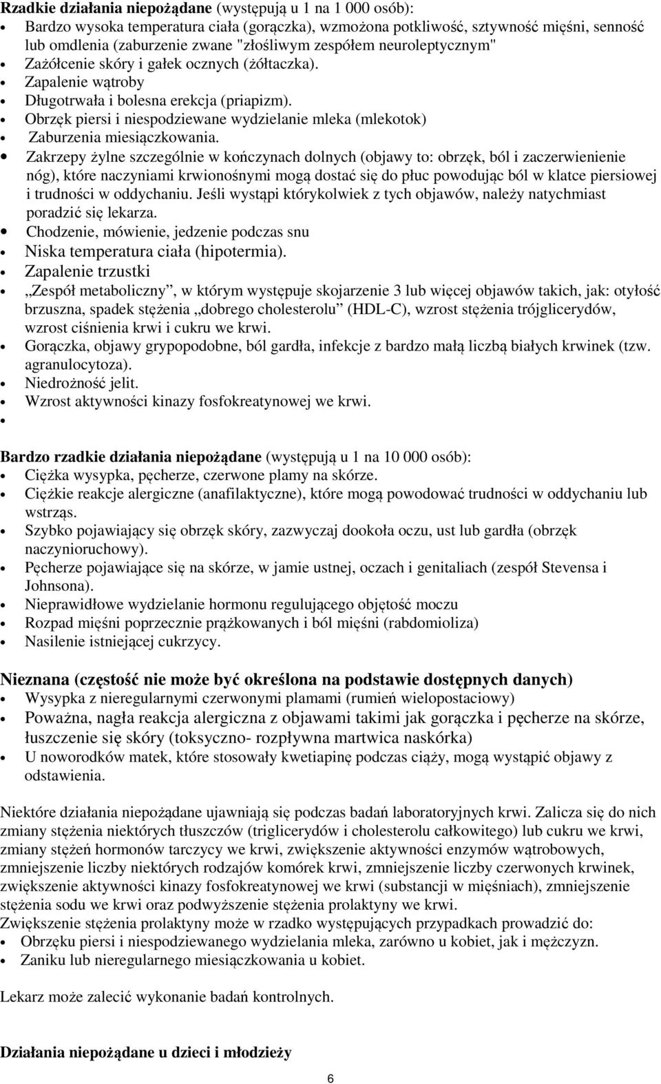 Obrzęk piersi i niespodziewane wydzielanie mleka (mlekotok) Zaburzenia miesiączkowania.