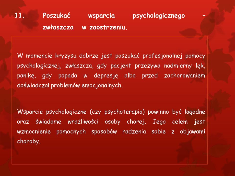 nadmierny lęk, panikę, gdy popada w depresję albo przed zachorowaniem doświadczał problemów emocjonalnych.