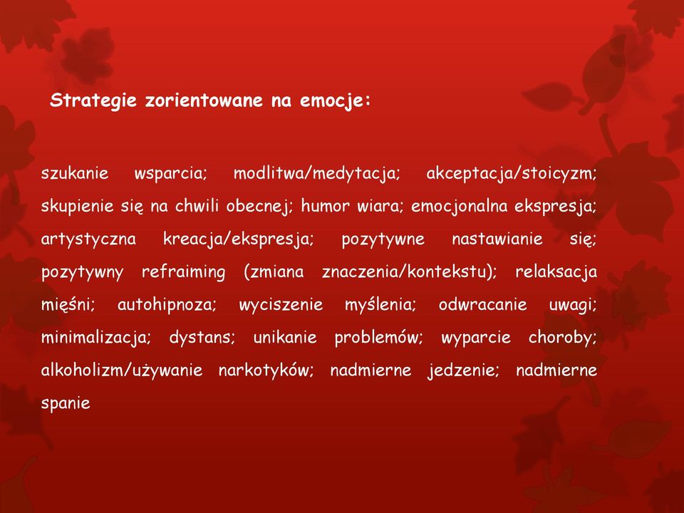 refraiming (zmiana znaczenia/kontekstu); relaksacja mięśni; autohipnoza; wyciszenie myślenia; odwracanie uwagi;