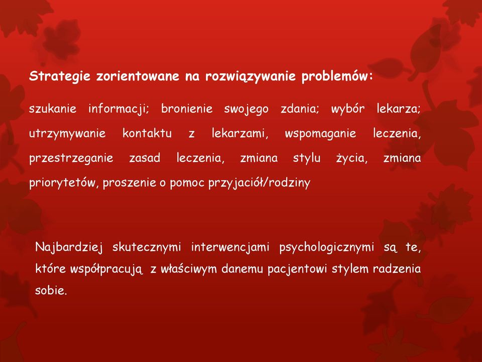 zmiana stylu życia, zmiana priorytetów, proszenie o pomoc przyjaciół/rodziny Najbardziej skutecznymi