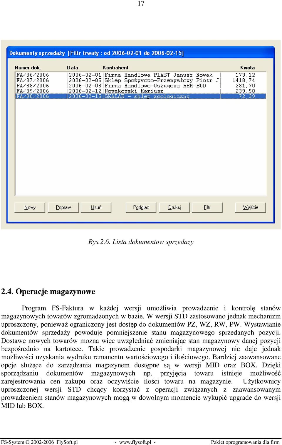 Wystawianie dokumentów sprzedaży powoduje pomniejszenie stanu magazynowego sprzedanych pozycji.