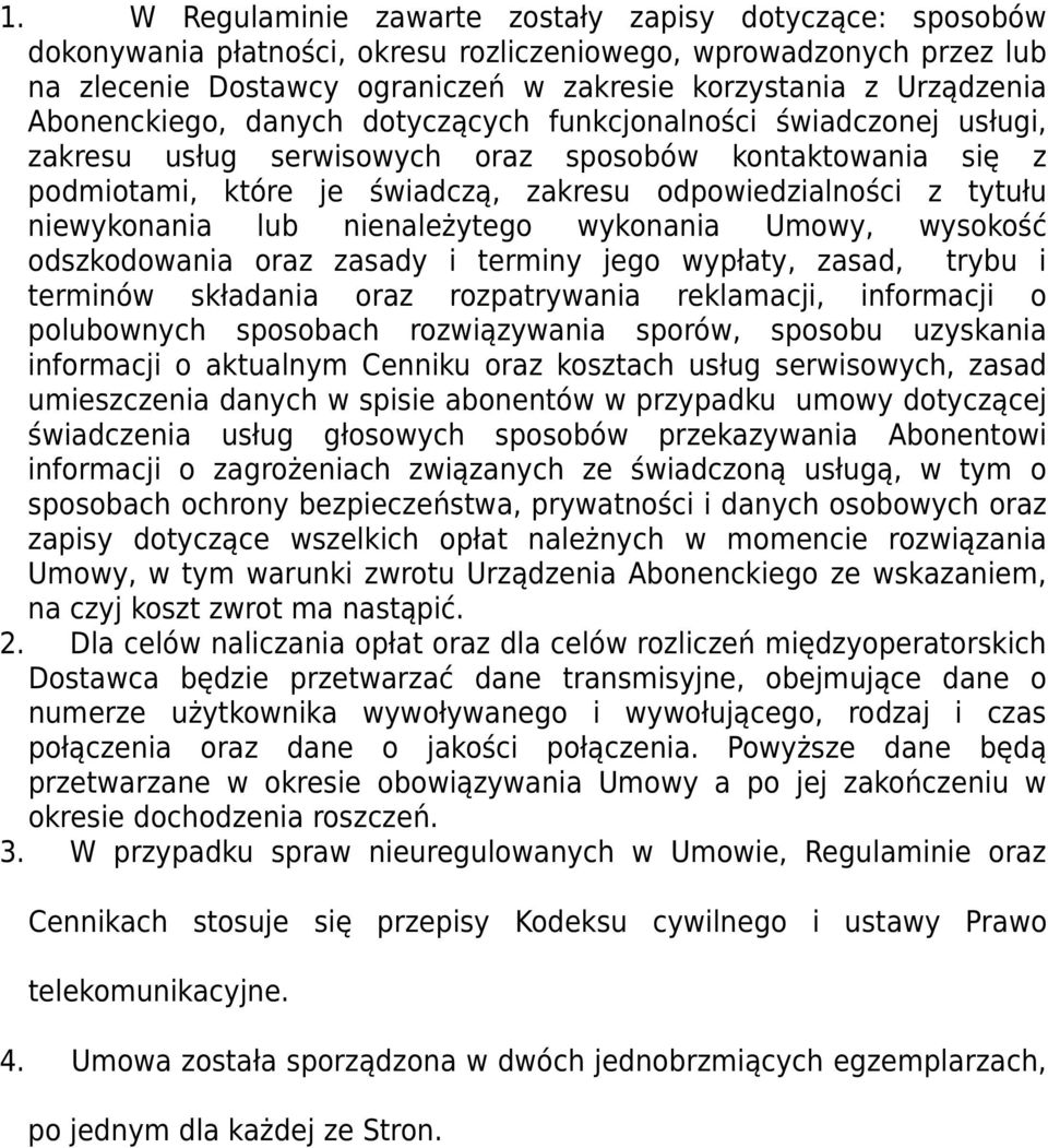 niewykonania lub nienależytego wykonania Umowy, wysokość odszkodowania oraz zasady i terminy jego wypłaty, zasad, trybu i terminów składania oraz rozpatrywania reklamacji, informacji o polubownych