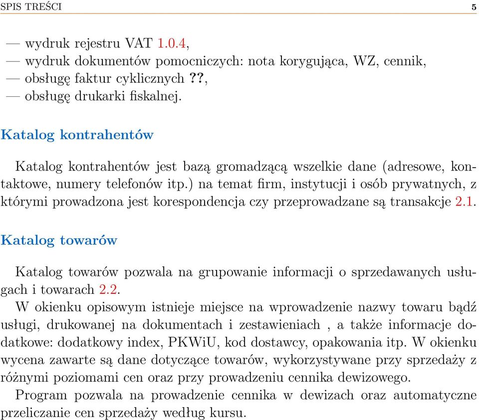 ) na temat firm, instytucji i osób prywatnych, z którymi prowadzona jest korespondencja czy przeprowadzane są transakcje 2.1.