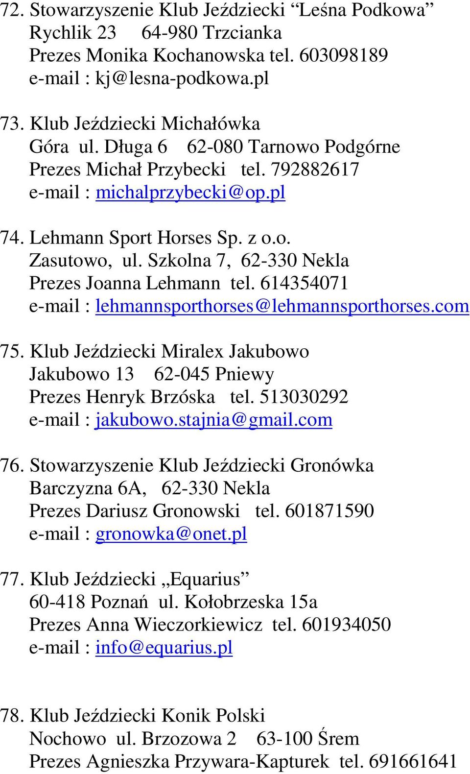 Szkolna 7, 62-330 Nekla Prezes Joanna Lehmann tel. 614354071 e-mail : lehmannsporthorses@lehmannsporthorses.com 75.