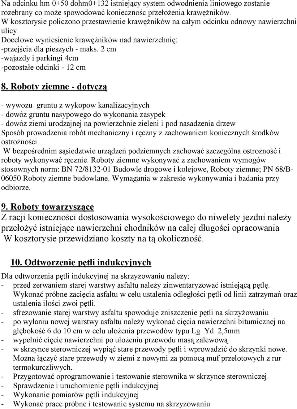 2 cm -wajazdy i parkingi 4cm -pozostałe odcinki - 12 cm 8.