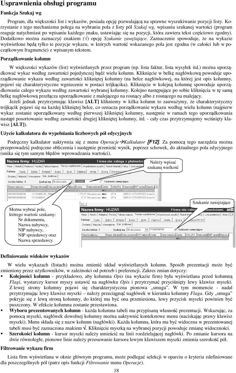 zawiera tekst częściowo zgodny). Dodatkowo moŝna zaznaczyć znakiem ( ) opcję Szukanie zawęŝające.