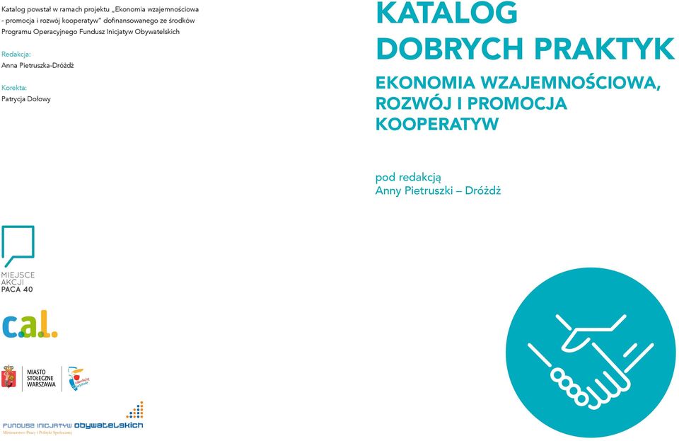 Obywatelskich Redakcja: Anna Pietruszka-Dróżdż Korekta: Patrycja Dołowy KATALOG