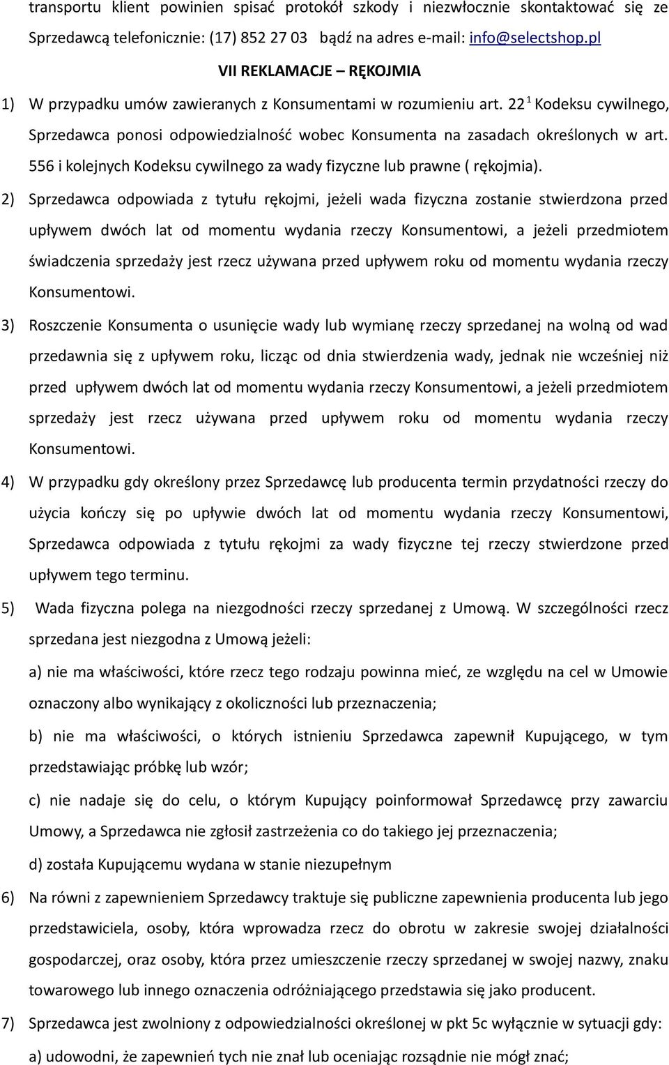 556 i kolejnych Kodeksu cywilnego za wady fizyczne lub prawne ( rękojmia).