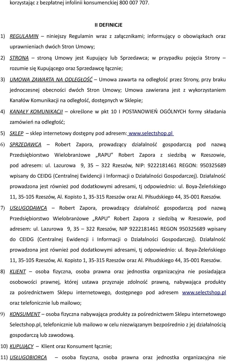 pojęcia Strony rozumie się Kupującego oraz Sprzedawcę łącznie; 3) UMOWA ZAWARTA NA ODLEGŁOŚĆ Umowa zawarta na odległość przez Strony, przy braku jednoczesnej obecności dwóch Stron Umowy; Umowa