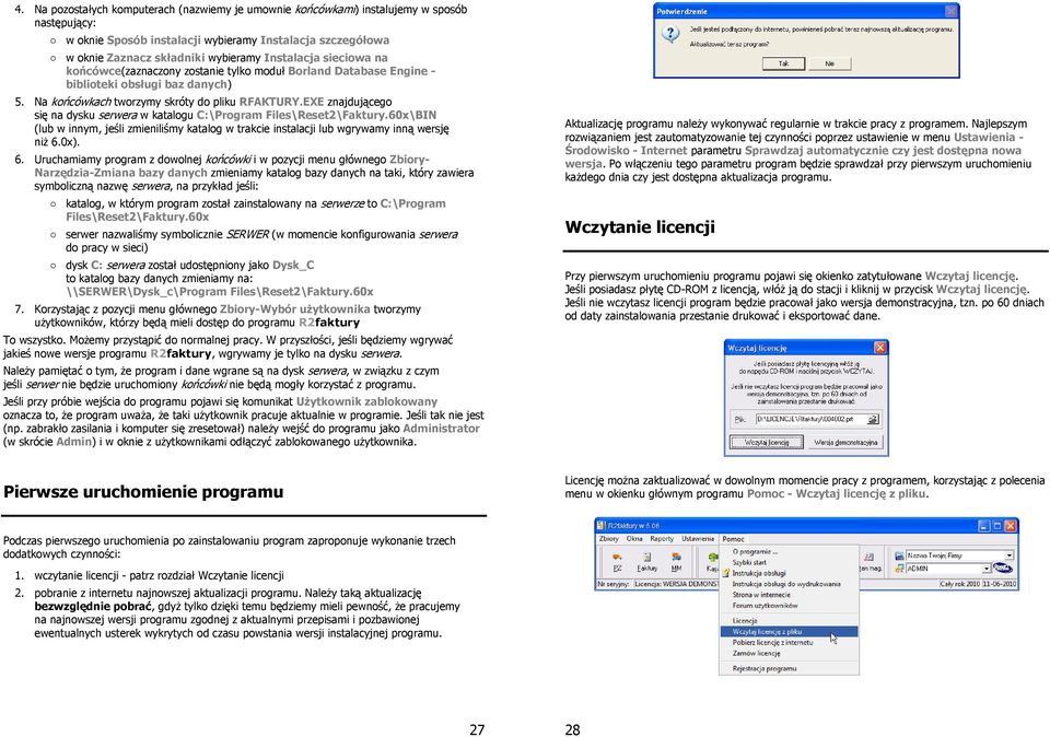 EXE znajdującego się na dysku serwera w katalogu C:\Program Files\Reset2\Faktury.60x\BIN (lub w innym, jeśli zmieniliśmy katalog w trakcie instalacji lub wgrywamy inną wersję niż 6.