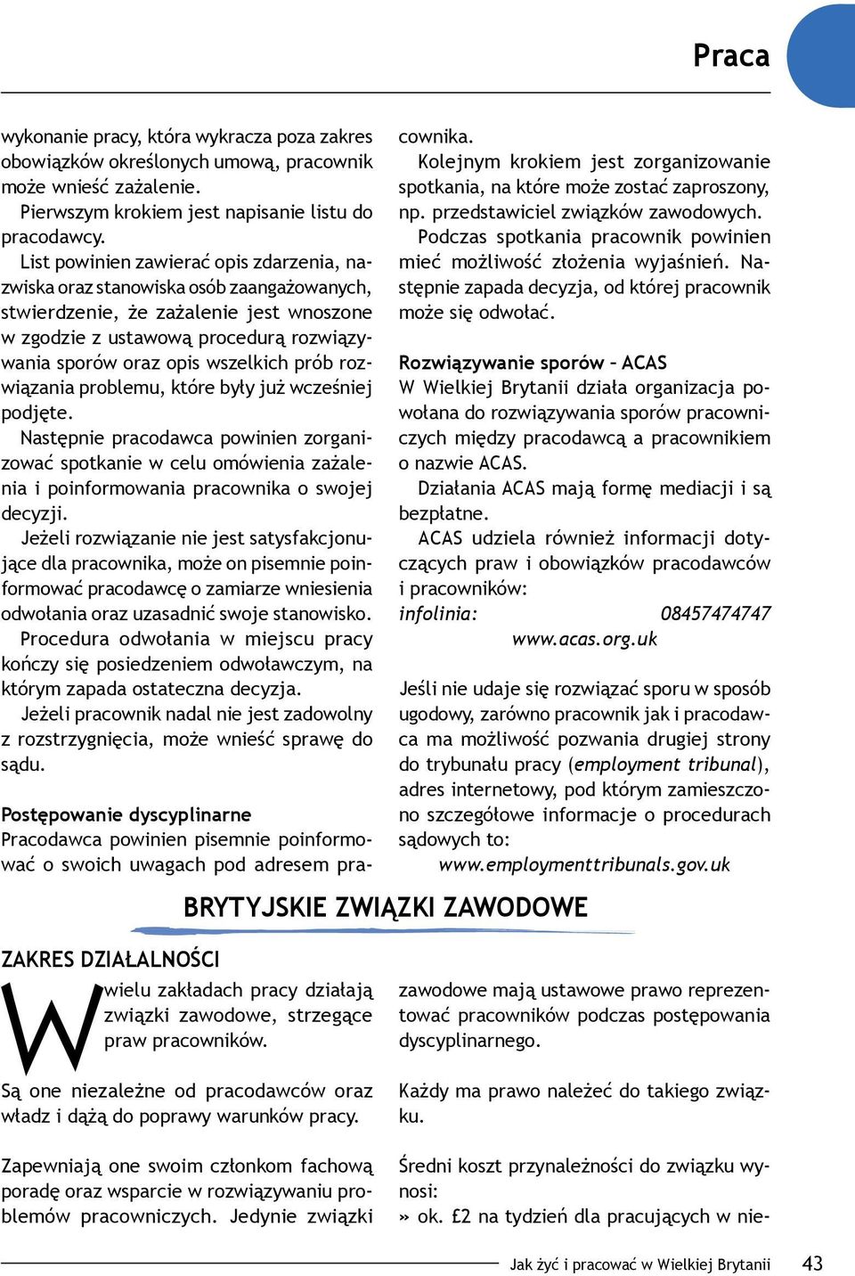 prób rozwiązania problemu, które były już wcześniej podjęte. Następnie pracodawca powinien zorganizować spotkanie w celu omówienia zażalenia i poinformowania pracownika o swojej decyzji.