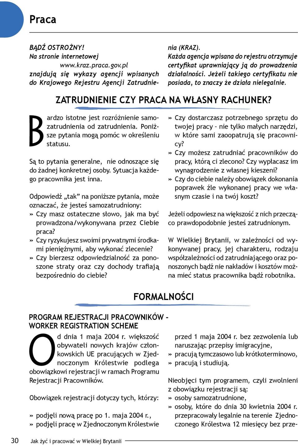 Zatrudnienie czy praca na własny rachunek? Bardzo istotne jest rozróżnienie samozatrudnienia od zatrudnienia. Poniższe pytania mogą pomóc w określeniu statusu.