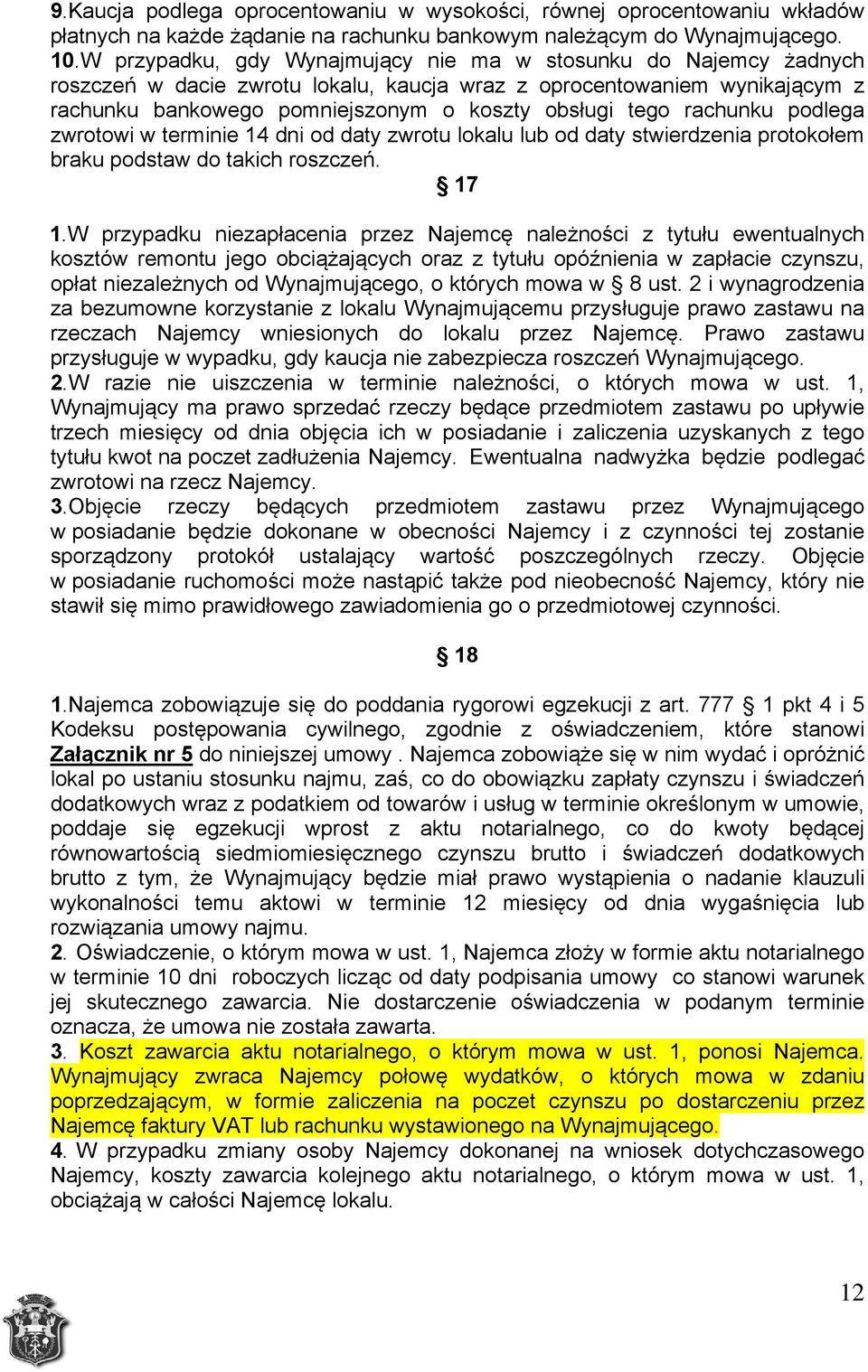 rachunku podlega zwrotowi w terminie 14 dni od daty zwrotu lokalu lub od daty stwierdzenia protokołem braku podstaw do takich roszczeń. 17 1.