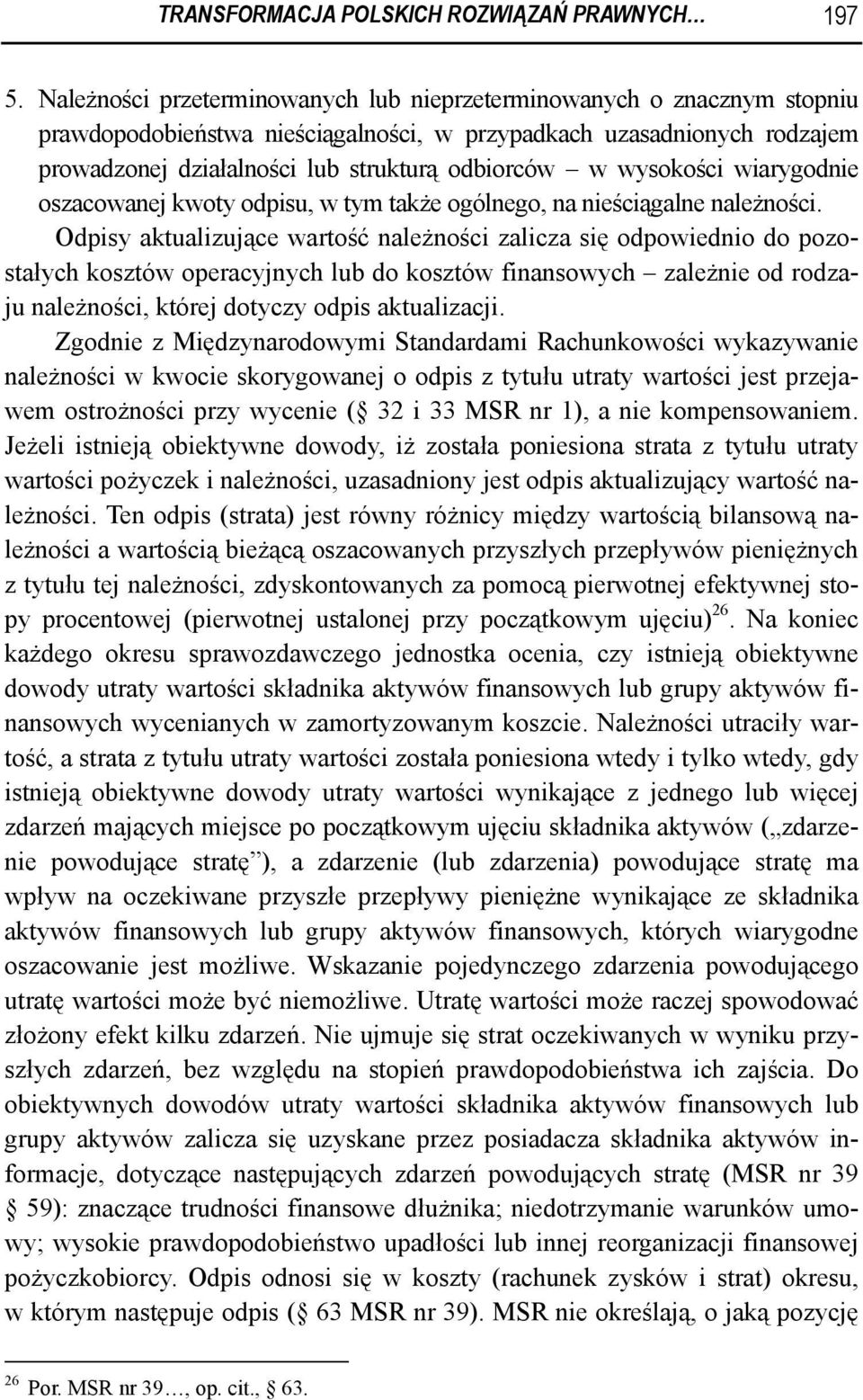 wysokości wiarygodnie oszacowanej kwoty odpisu, w tym także ogólnego, na nieściągalne należności.