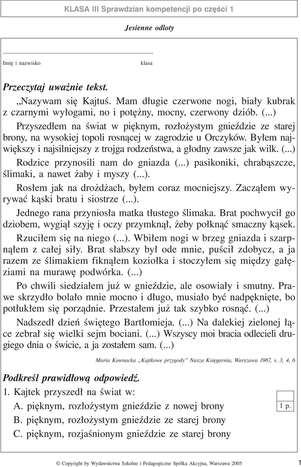 ..) Przyszedłem na świat w pięknym, rozłożystym gnieździe ze starej brony, na wysokiej topoli rosnącej w zagrodzie u Orczyków.