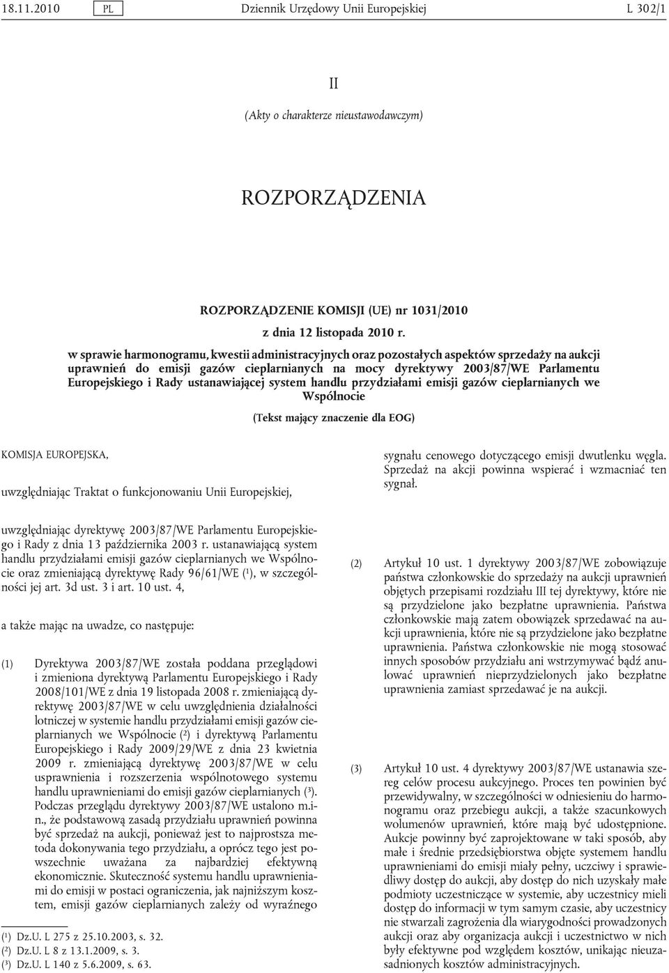 ustanawiającej system handlu przydziałami emisji gazów cieplarnianych we Wspólnocie (Tekst mający znaczenie dla EOG) KOMISJA EUROPEJSKA, uwzględniając Traktat o funkcjonowaniu Unii Europejskiej,