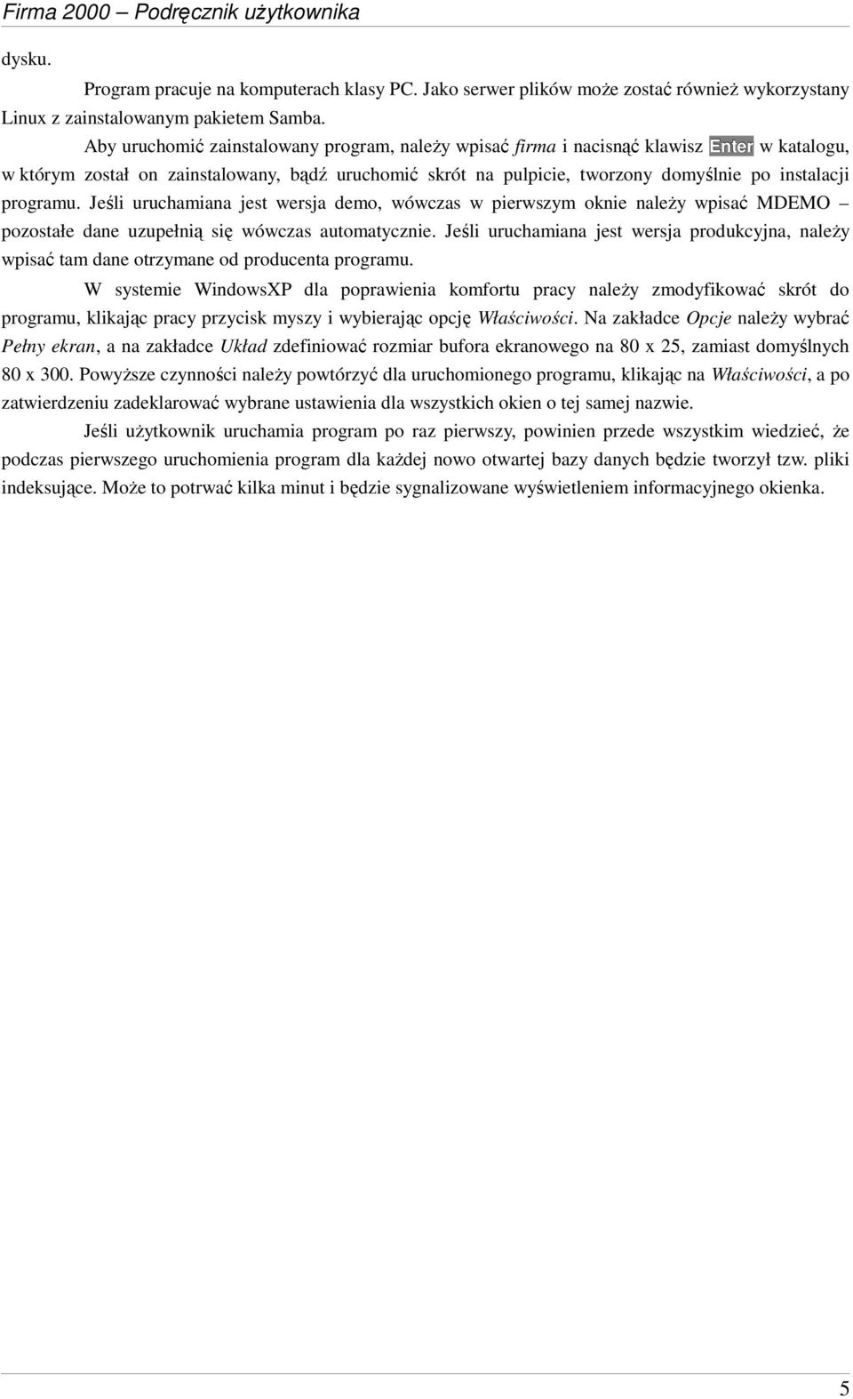 programu. Jeśli uruchamiana jest wersja demo, wówczas w pierwszym oknie naleŝy wpisać MDEMO pozostałe dane uzupełnią się wówczas automatycznie.