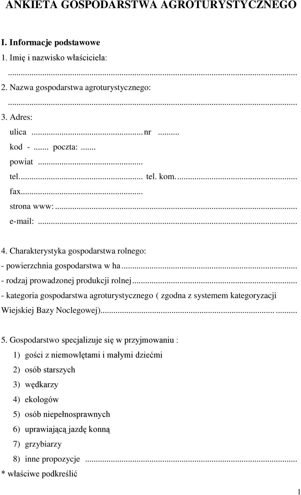 .. - kategoria gospodarstwa agroturystycznego ( zgodna z systemem kategoryzacji Wiejskiej Bazy Noclegowej)...... 5.