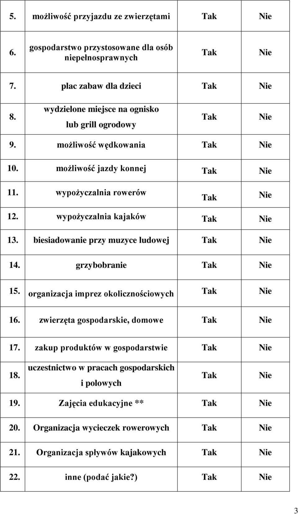 biesiadowanie przy muzyce ludowej 14. grzybobranie 15. organizacja imprez okolicznościowych 16. zwierzęta gospodarskie, domowe 17.