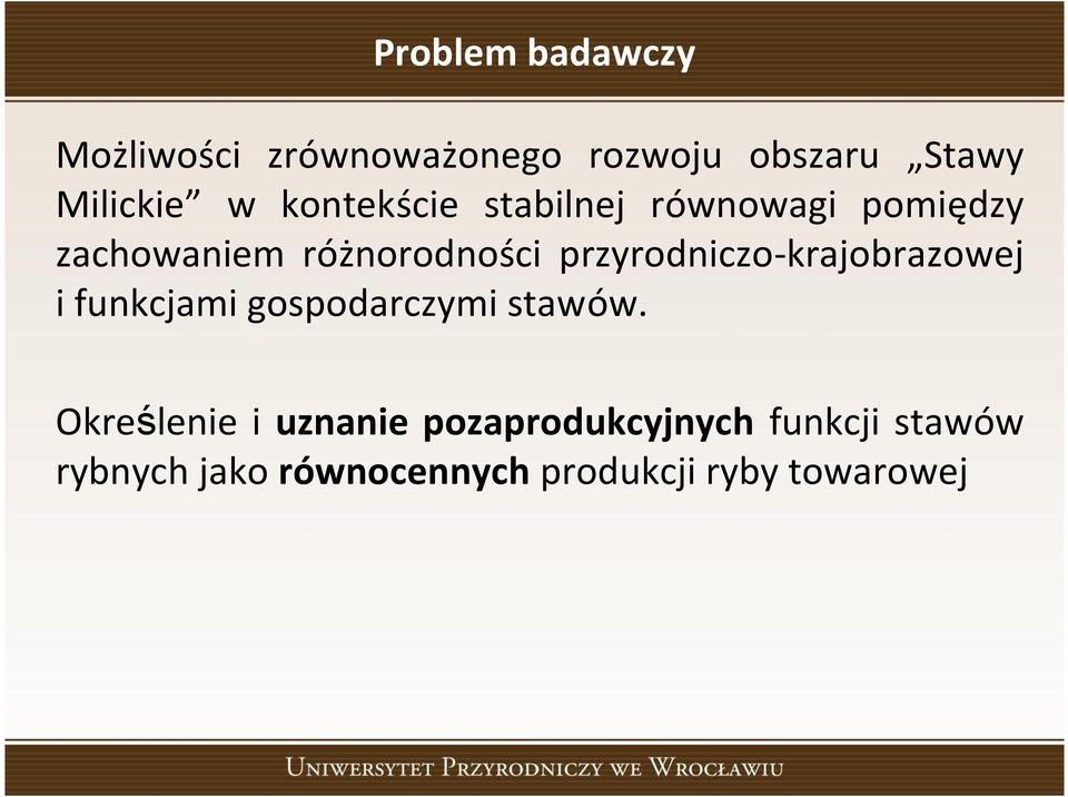 przyrodniczo-krajobrazowej i funkcjami gospodarczymi stawów.