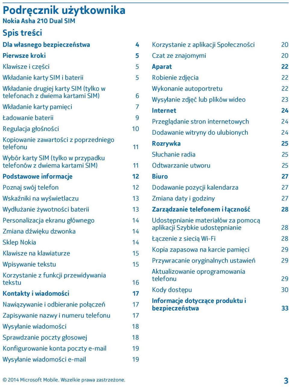 dwiema kartami SIM) 11 Podstawowe informacje 12 Poznaj swój telefon 12 Wskaźniki na wyświetlaczu 13 Wydłużanie żywotności baterii 13 Personalizacja ekranu głównego 14 Zmiana dźwięku dzwonka 14 Sklep