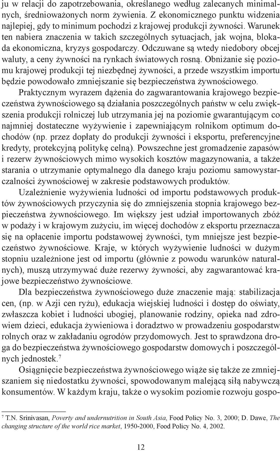 Warunek ten nabiera znaczenia w takich szczególnych sytuacjach, jak wojna, blokada ekonomiczna, kryzys gospodarczy.