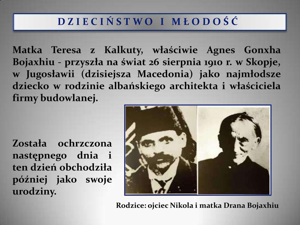 w Skopje, w Jugosławii (dzisiejsza Macedonia) jako najmłodsze dziecko w rodzinie albańskiego