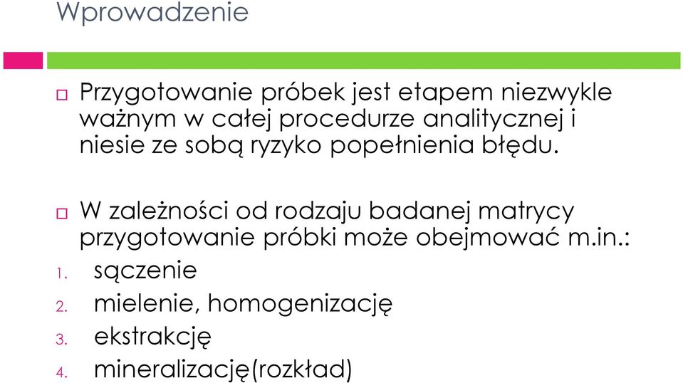 W zależności od rodzaju badanej matrycy przygotowanie próbki może