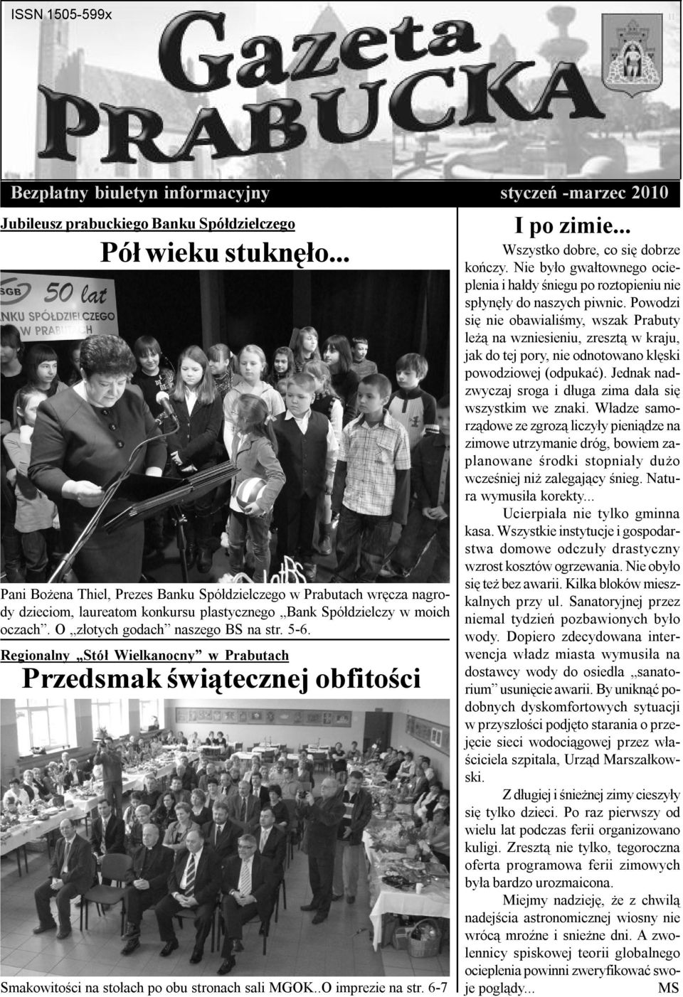 Regionalny Stół Wielkanocny w Prabutach Przedsmak świątecznej obfitości 1920-2005 Smakowitości na stołach po obu stronach sali MGOK..O imprezie na str. 6-7 I po zimie.