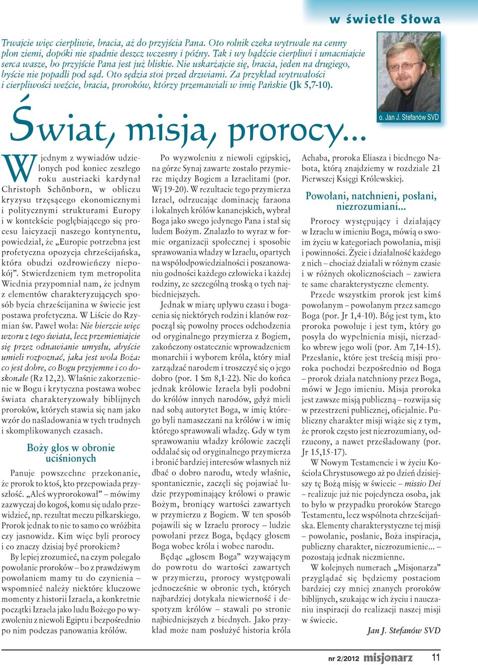 Za przykład wytrwałości i cierpliwości weźcie, bracia, proroków, którzy przemawiali w imię Pańskie (Jk 5,7-10). w świetle Słowa Świat, misja, prorocy... o. Jan J.