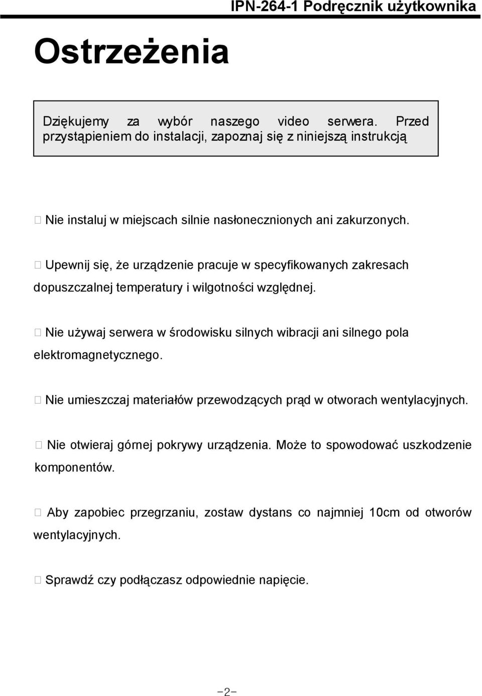 Upewnij się, że urządzenie pracuje w specyfikowanych zakresach dopuszczalnej temperatury i wilgotności względnej.