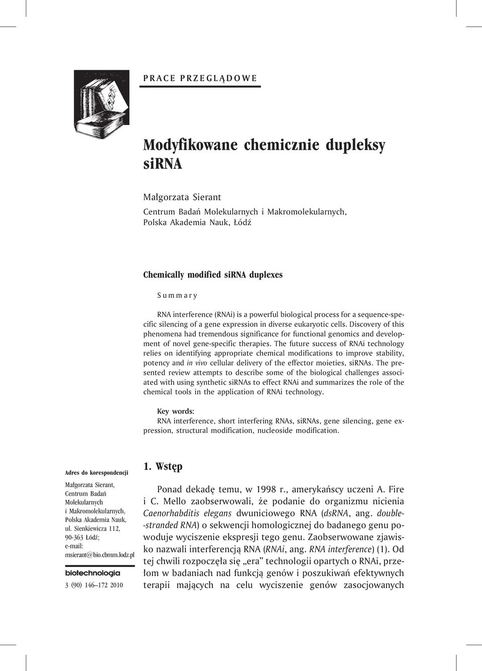 Discovery of this phenomena had tremendous significance for functional genomics and development of novel gene-specific therapies.