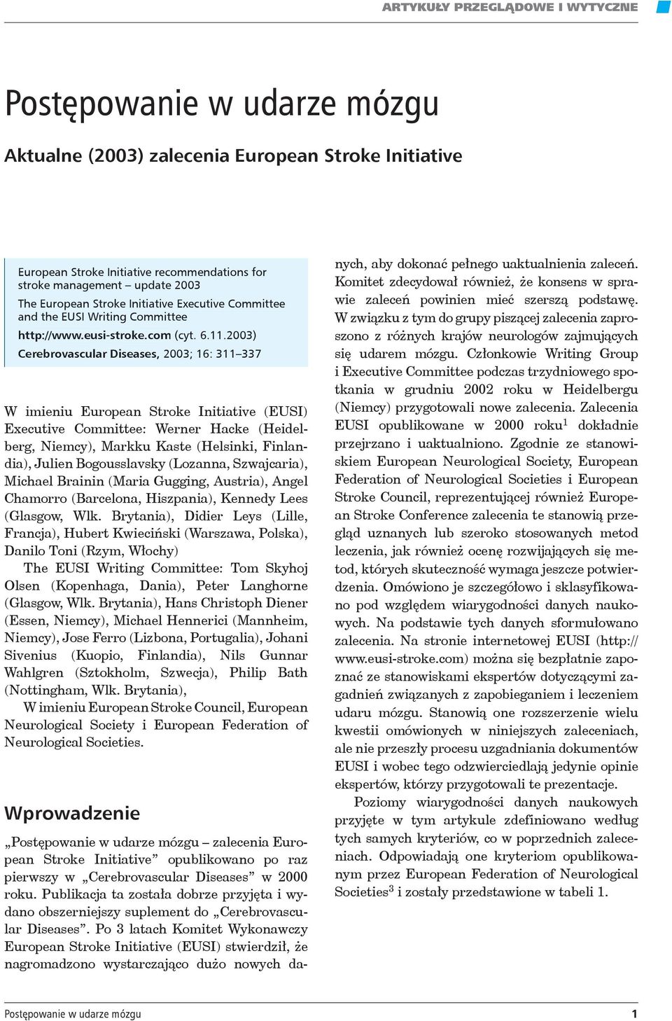 2003) Cerebrovascular Diseases, 2003; 16: 311 337 W imieniu European Stroke Initiative (EUSI) Executive Committee: Werner Hacke (Heidelberg, Niemcy), Markku Kaste (Helsinki, Finlandia), Julien
