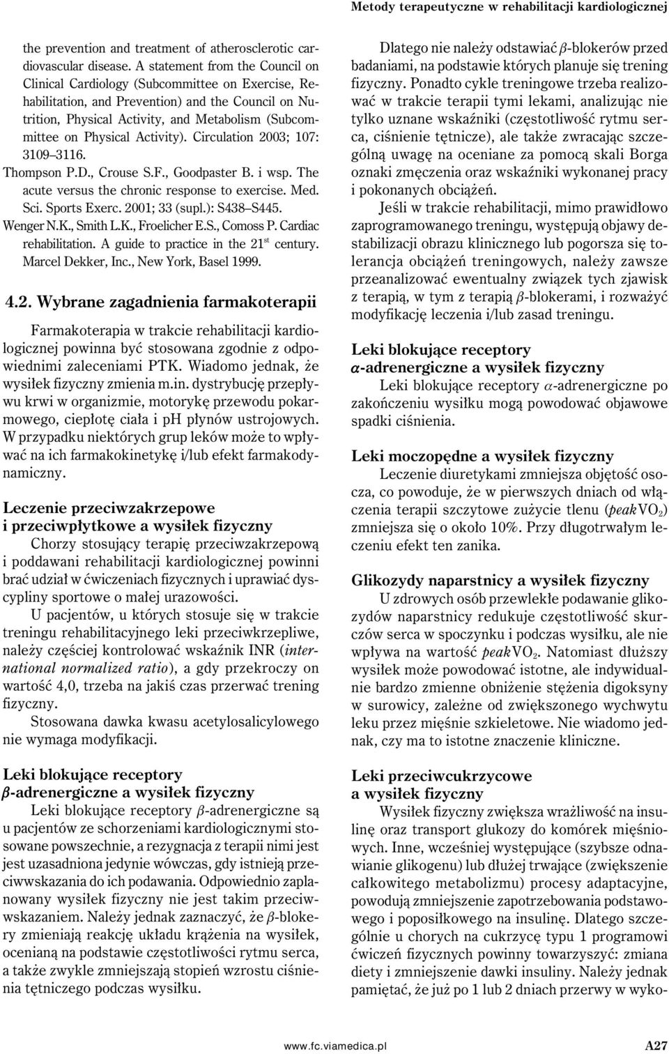 Physical Activity). Circulation 2003; 107: 3109 3116. Thompson P.D., Crouse S.F., Goodpaster B. i wsp. The acute versus the chronic response to exercise. Med. Sci. Sports Exerc. 2001; 33 (supl.