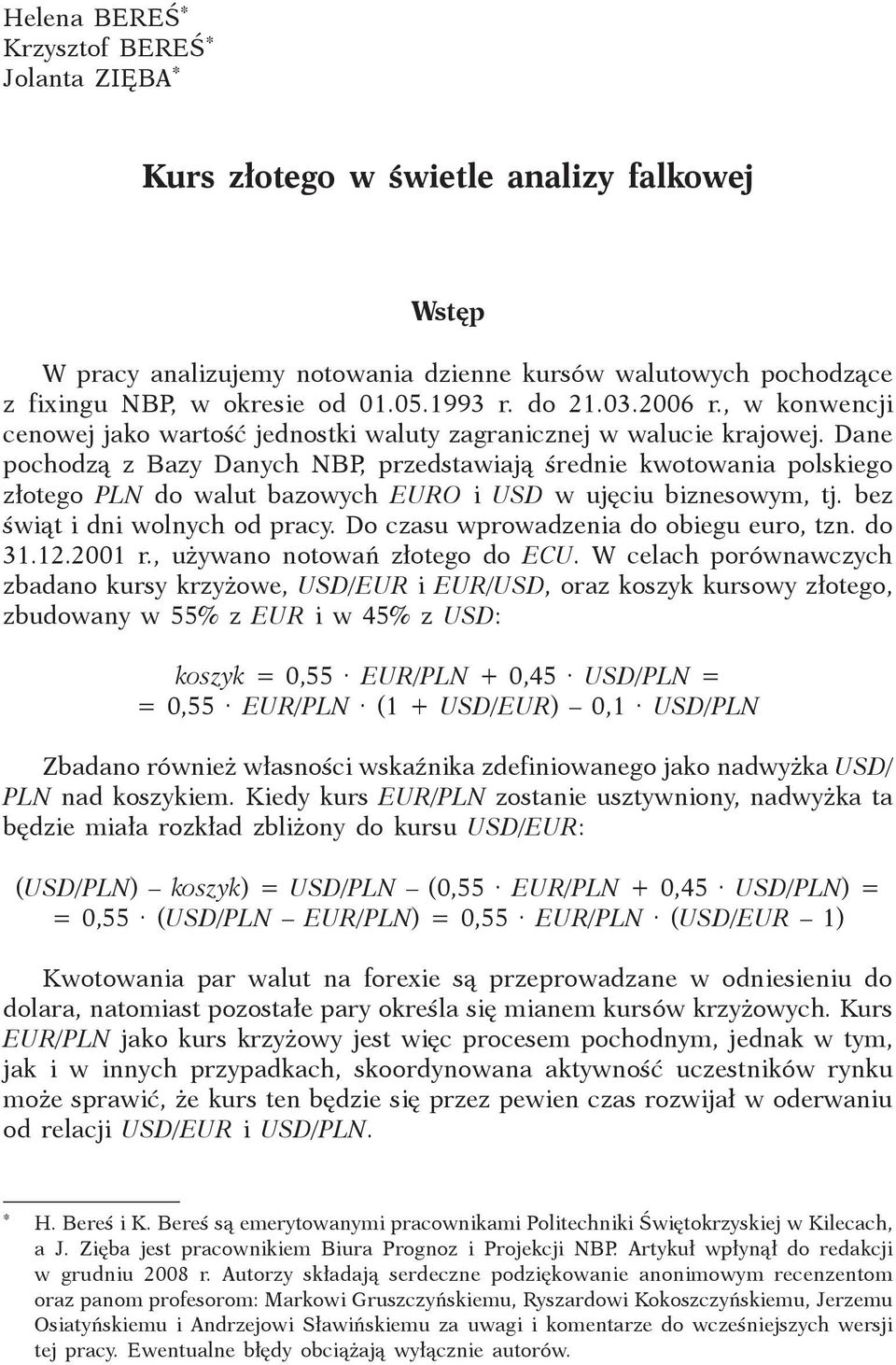 Dane pochodzą z Bazy Danych NBP, przedstawiają średnie kwotowania polskiego złotego PLN do walut bazowych EURO i USD w ujęciu biznesowym, tj. bez świąt i dni wolnych od pracy.