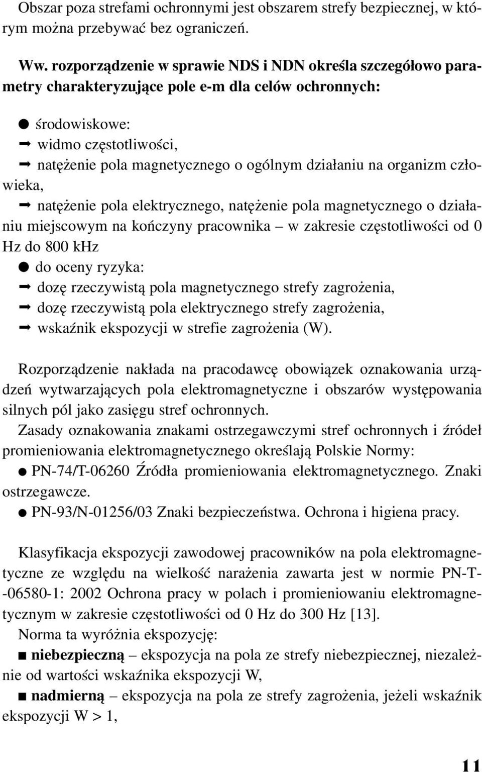 na organizm cz³owieka, natê enie pola elektrycznego, natê enie pola magnetycznego o dzia³aniu miejscowym na koñczyny pracownika w zakresie czêstotliwoœci od 0 Hz do 800 khz do oceny ryzyka: dozê