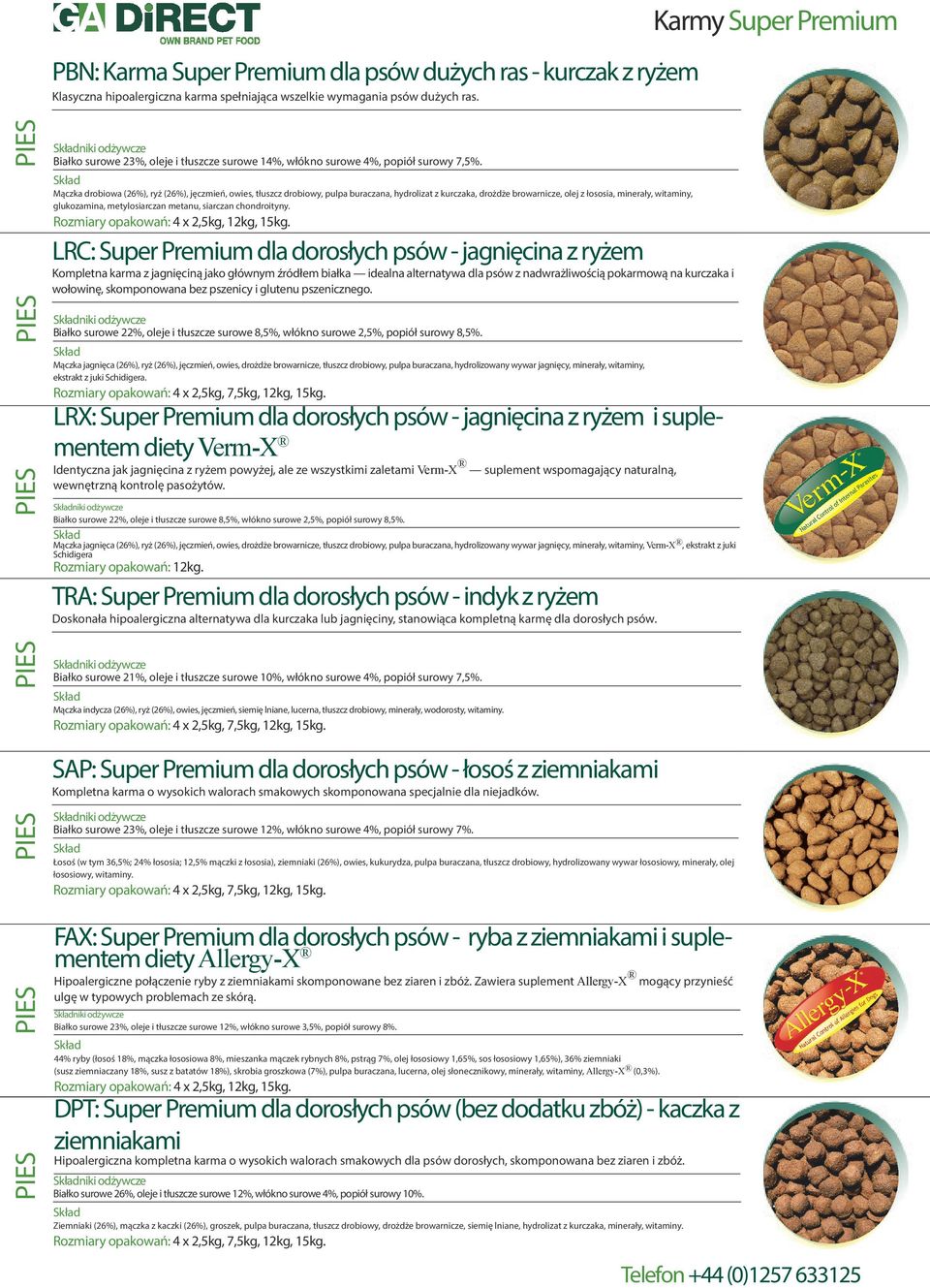 Mączka drobiowa (26%), ryż (26%), jęczmień, owies, tłuszcz drobiowy, pulpa buraczana, hydrolizat z kurczaka, drożdże browarnicze, olej z łososia, minerały, witaminy, glukozamina, metylosiarczan