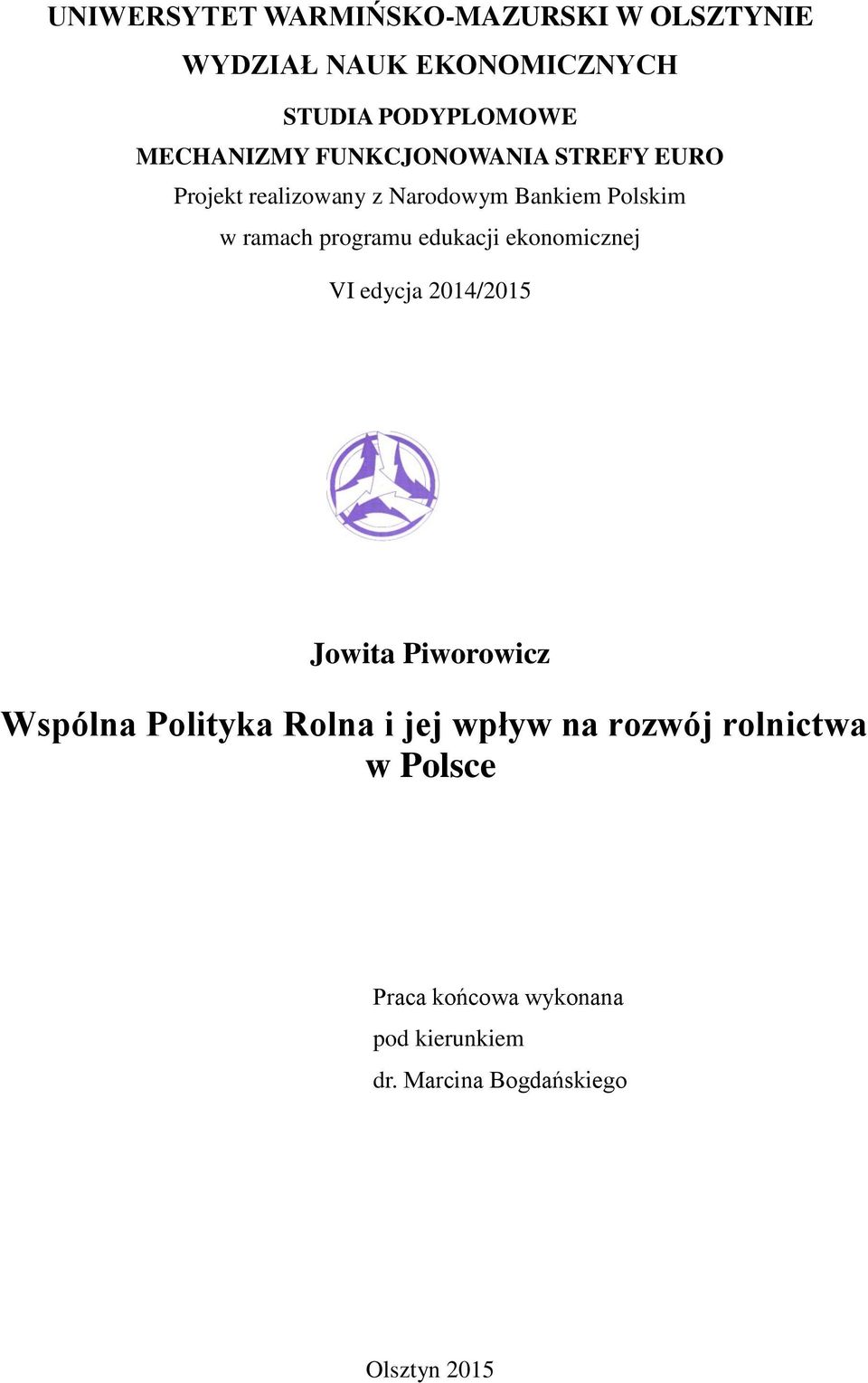 programu edukacji ekonomicznej VI edycja 2014/2015 Jowita Piworowicz Wspólna Polityka Rolna i jej