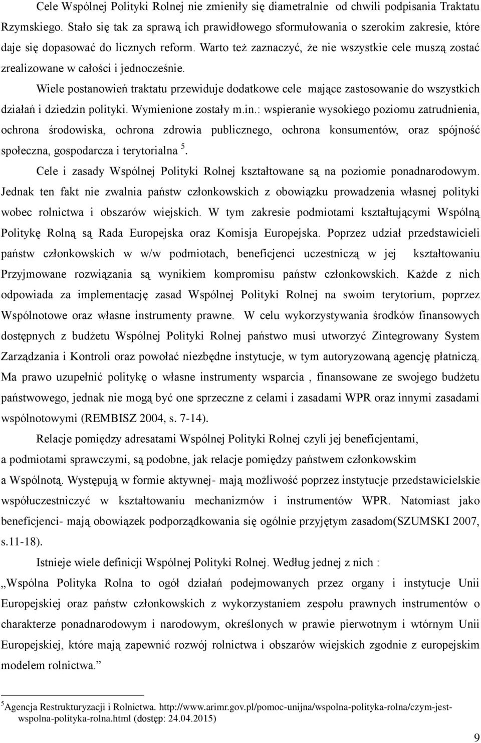 Warto też zaznaczyć, że nie wszystkie cele muszą zostać zrealizowane w całości i jednocześnie.