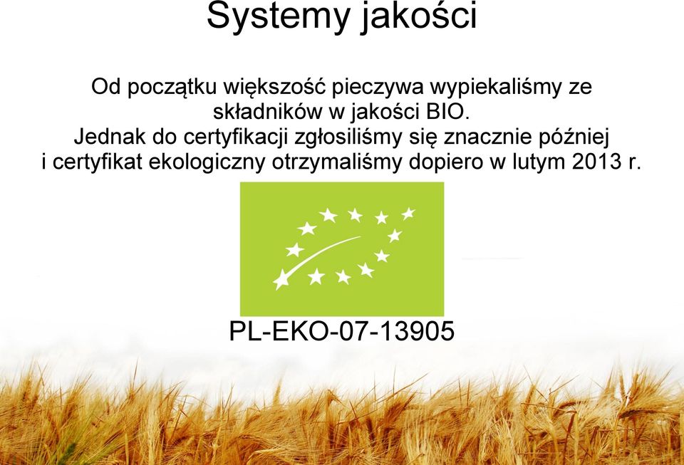 Jednak do certyfikacji zgłosiliśmy się znacznie później